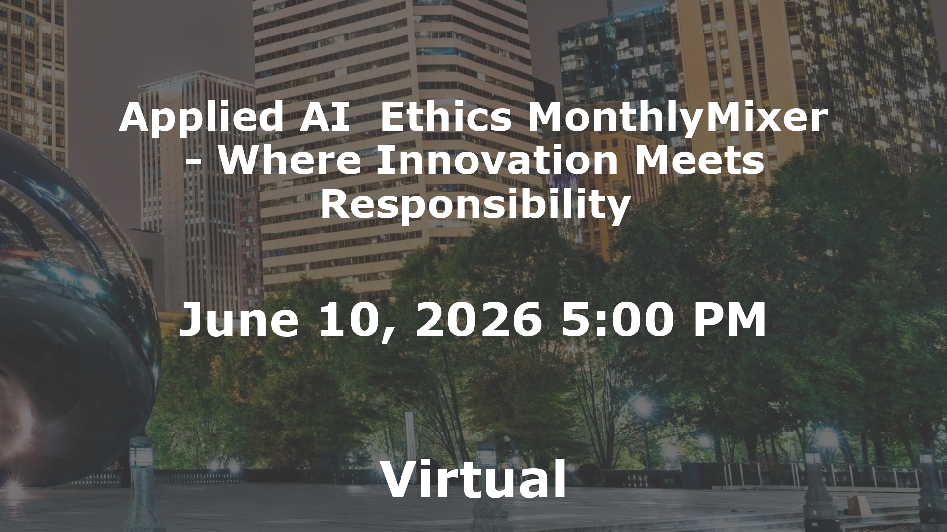 Applied AI  Ethics MonthlyMixer - Where Innovation Meets Responsibility event image